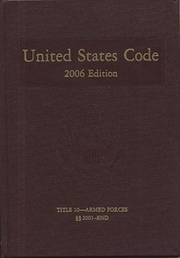 Abbildung von: United States Code, 2006, V. 5, Title 10, Armed Forces, Section 2001 to End - Government Printing Office