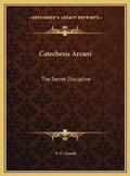 Cover: Catechesis Arcani - Kessinger Publishing