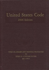 Abbildung von: United States Code, 2006, V. 11, Title 18, Crimes and Criminal Procedure to Title 19, Customs Duties, Sections 1-1681b - Government Printing Office