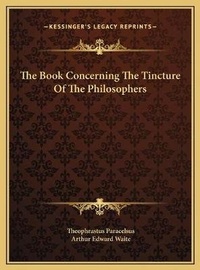 Enlarge image Cover: The Book Concerning The Tincture Of The Philosophers - Kessinger Publishing