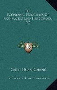 Abbildung von: The Economic Principles Of Confucius And His School V2 - Kessinger Publishing