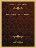 Cover: The Nimbus And The Aureole - Kessinger Publishing