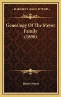 Cover: Genealogy Of The Meyer Family (1890) - Kessinger Publishing