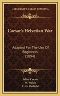 Cover: Caesar's Helvetian War - Kessinger Publishing