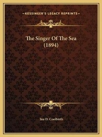 Abbildung von: The Singer Of The Sea (1894) - Kessinger Publishing