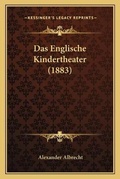 Cover: Das Englische Kindertheater (1883) - Kessinger Publishing