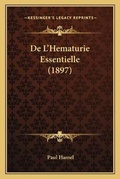 Cover: De L'Hematurie Essentielle (1897) - Kessinger Publishing