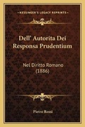 Cover: Dell' Autorita Dei Responsa Prudentium - Kessinger Publishing