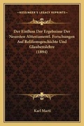 Cover: Der Einfluss Der Ergebnisse Der Neuesten Alttestamentl. Forschungen Auf Relifionsgeschichte Und Glaubenslehre (1894) - Kessinger Publishing
