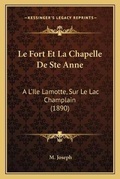 Cover: Le Fort Et La Chapelle De Ste Anne - Kessinger Publishing