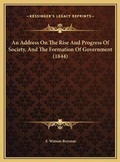 Cover: An Address On The Rise And Progress Of Society, And The Formation Of Government (1844) - Kessinger Publishing