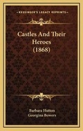 Cover: Castles And Their Heroes (1868) - Kessinger Publishing