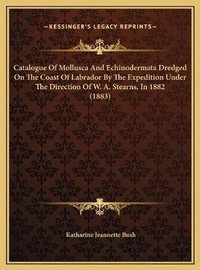 Abbildung von: Catalogue Of Mollusca And Echinodermata Dredged On The Coast Of Labrador By The Expedition Under The Direction Of W. A. Stearns, In 1882 (1883) - Kessinger Publishing