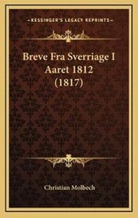 Abbildung von: Breve Fra Sverriage I Aaret 1812 (1817) - Kessinger Publishing