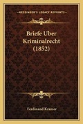 Cover: Briefe Uber Kriminalrecht (1852) - Kessinger Publishing