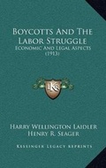Cover: Boycotts And The Labor Struggle - Kessinger Publishing