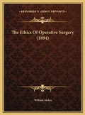 Cover: The Ethics Of Operative Surgery (1894) - Kessinger Publishing