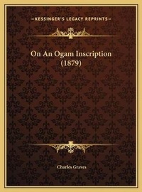 Enlarge image Cover: On An Ogam Inscription (1879) - Kessinger Publishing