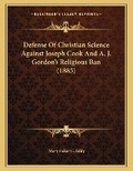Cover: Defense Of Christian Science Against Joseph Cook And A. J. Gordon's Religious Ban (1885) - Kessinger Publishing