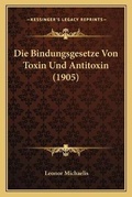 Cover: Die Bindungsgesetze Von Toxin Und Antitoxin (1905) - Kessinger Publishing