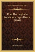 Cover: Uber Das Englische Rechtsbuch Leges Henrici (1901) - Kessinger Publishing