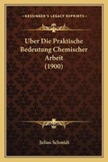 Cover: Uber Die Praktische Bedeutung Chemischer Arbeit (1900) - Kessinger Publishing