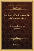 Cover: Audience De Rentree Du 16 Octobre 1888 - Kessinger Publishing
