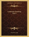 Cover: Landscape Sketching (1917) - Kessinger Publishing