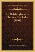 Cover: Der Blutaberglaube Bei Christen Und Juden (1891) - Kessinger Publishing