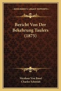 Cover: Bericht Von Der Bekehrung Taulers (1875) - Kessinger Publishing