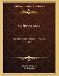 Enlarge image Cover: My Spouse And I - Kessinger Publishing