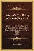 Cover: Lecture On The Theory Of Moral Obligation - Kessinger Publishing