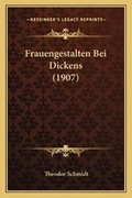 Cover: Frauengestalten Bei Dickens (1907) - Kessinger Publishing