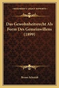 Cover: Das Gewohnheitsrecht Als Form Des Gemeinwillens (1899) - Kessinger Publishing