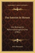 Cover: Das Interim In Hessen - Kessinger Publishing