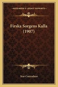 Abbildung von: Firska Sorgens Kalla (1907) - Kessinger Publishing