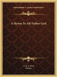 Enlarge image Cover: A Hymn To All-Father God - Kessinger Publishing