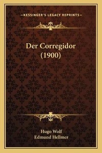 Enlarge image Cover: Der Corregidor (1900) - Kessinger Publishing