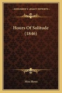 Enlarge image Cover: Hours Of Solitude (1846) - Kessinger Publishing