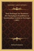 Cover: Neue Beitraege Zur Kenntniss Der Ehemaligen Strandlinien In Anstehendem Gestein In Norwegen (1881) - Kessinger Publishing