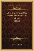Cover: Uber Die Sprache Und Heimat Der Vices And Virtues (1899) - Kessinger Publishing
