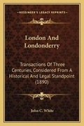 Cover: London And Londonderry - Kessinger Publishing