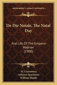 Enlarge image Cover: De Die Natale, The Natal Day - Kessinger Publishing