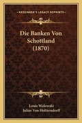 Cover: Die Banken Von Schottland (1870) - Kessinger Publishing