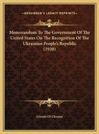 Abbildung von: Memorandum To The Government Of The United States On The Recognition Of The Ukrainian People's Republic (1920) - Kessinger Publishing