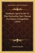 Cover: Quelques Apercus Sur Le Plan Particulier Que Chacun Des Quatre Evangelistes (1839) - Kessinger Publishing