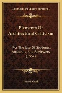 Enlarge image Cover: Elements Of Architectural Criticism - Kessinger Publishing