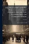 Cover: The President and His Policies; A Sunday Address Before the Rodeph Shalom Congregation Volume 2 - Nabu Press