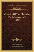 Cover: Memoirs Of The Chevalier De Johnstone V3 (1871) - Kessinger Publishing