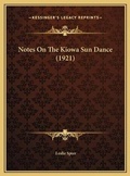 Cover: Notes On The Kiowa Sun Dance (1921) - Kessinger Publishing